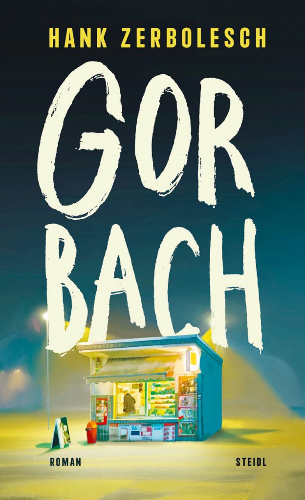 Buchcover ›Gorbach‹ von Hank Zerbolesch: Gemaltes Bild eines von Laternen beschienenen, etwas einsam wirkenden Kiosks. Darüber in riesiegen, pinselstrichartigen Buchstaben der Buchtitel GOR BACH